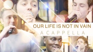 Loving God and Living For God | Best Christian Music Video | "Our Life Is Not in Vain" (A Cappella)