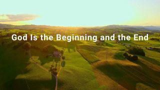 Christian praise song series – God is Beginning and the End