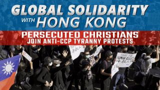 Global Solidarity with Hong Kong: Persecuted Christians Join Anti-CCP Tyranny Protests
