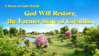 God Will Restore the Former State of Creation