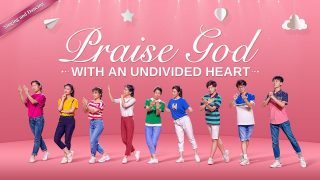 Praise God With an Undivided Heart
