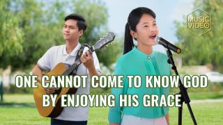 English Christian Song | "One Cannot Come to Know God by Enjoying His Grace"